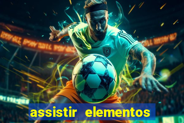 assistir elementos filme completo dublado