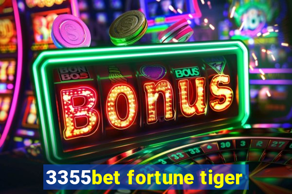 3355bet fortune tiger