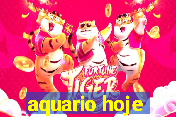 aquario hoje