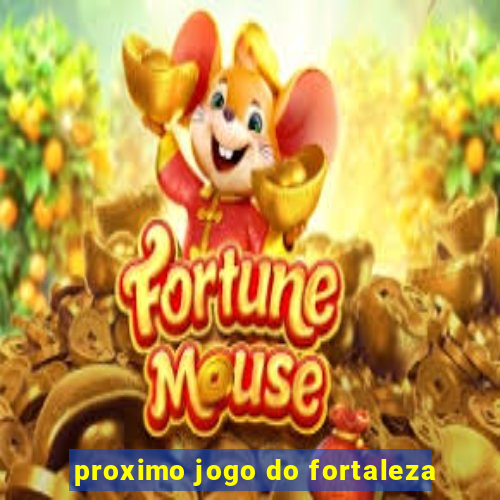 proximo jogo do fortaleza