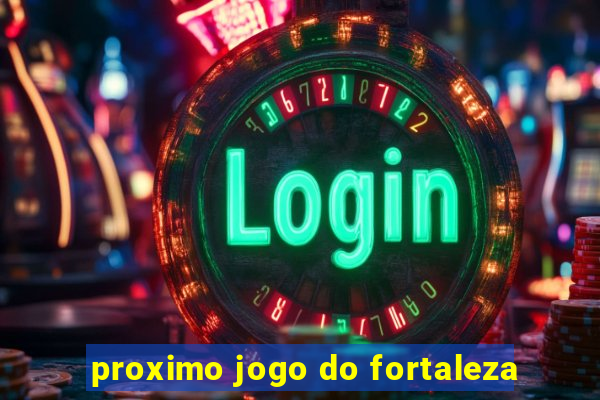 proximo jogo do fortaleza