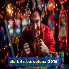 dls kits barcelona 2016