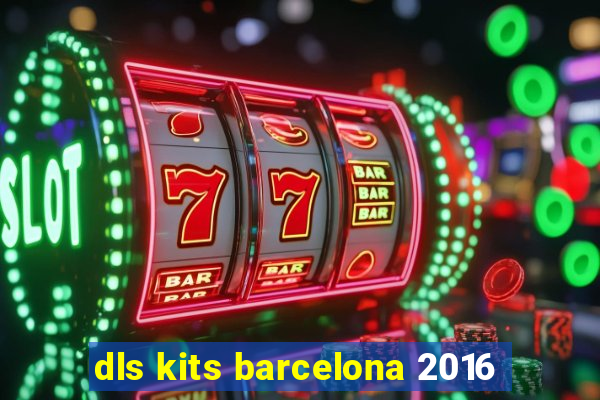 dls kits barcelona 2016