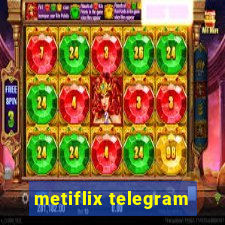 metiflix telegram