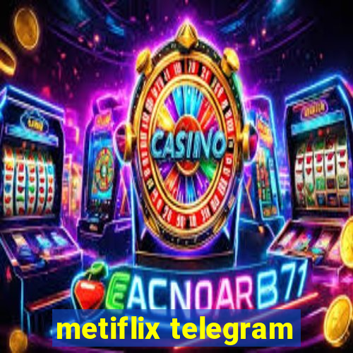 metiflix telegram