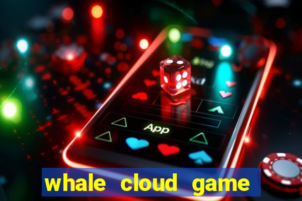 whale cloud game site oficial