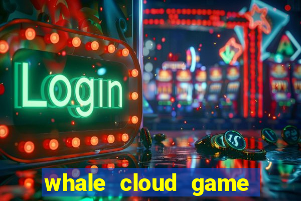 whale cloud game site oficial