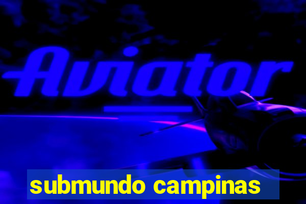 submundo campinas