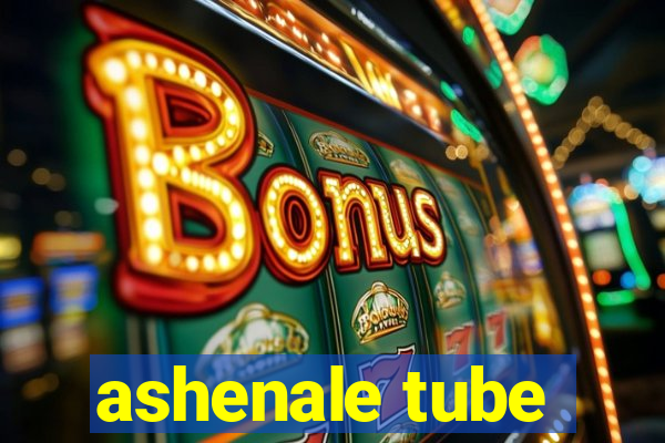 ashenale tube