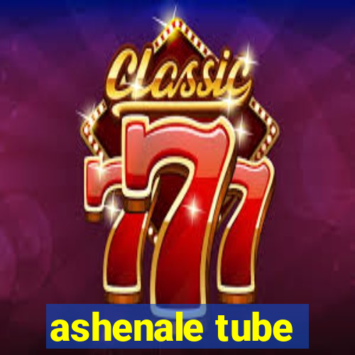 ashenale tube