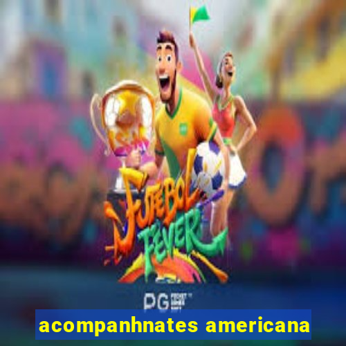 acompanhnates americana