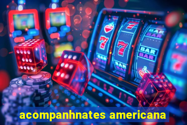 acompanhnates americana