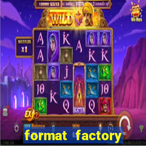 format factory windows 7