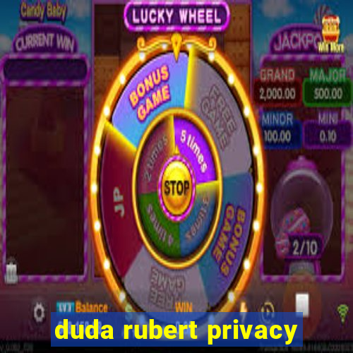 duda rubert privacy