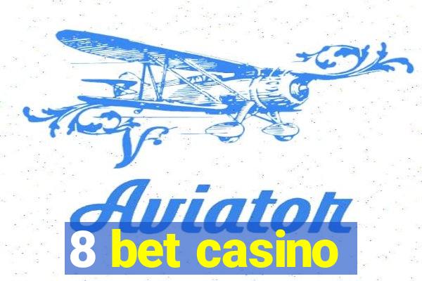 8 bet casino