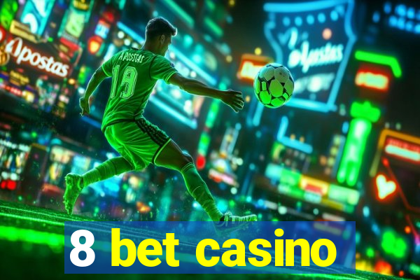 8 bet casino