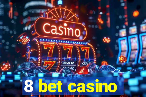 8 bet casino