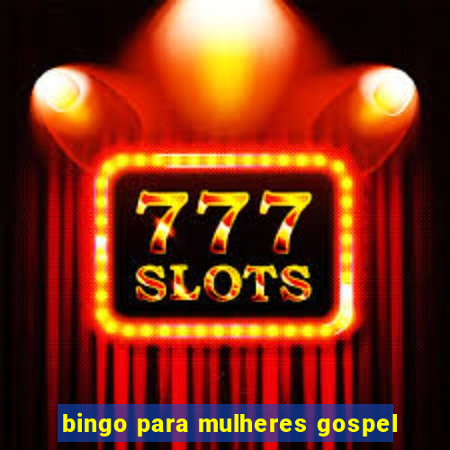 bingo para mulheres gospel