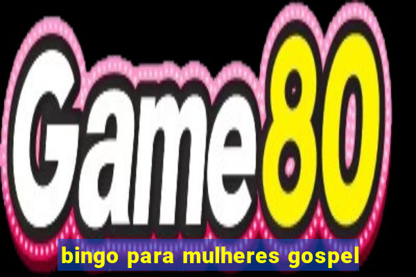 bingo para mulheres gospel