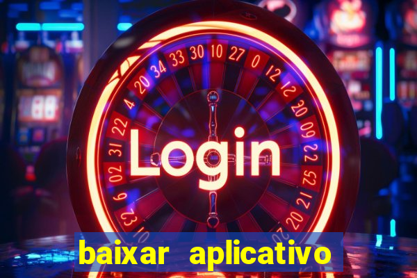 baixar aplicativo do jogo do tigrinho