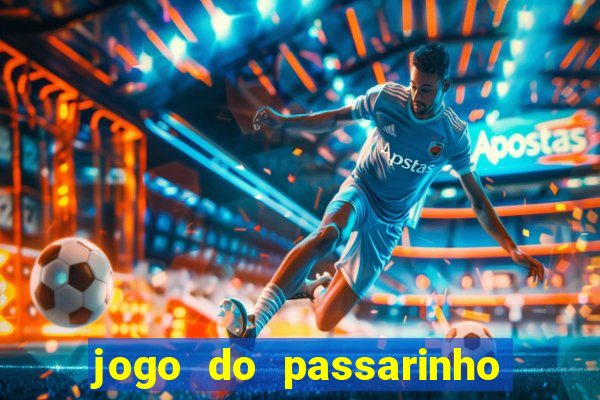 jogo do passarinho para ganhar dinheiro