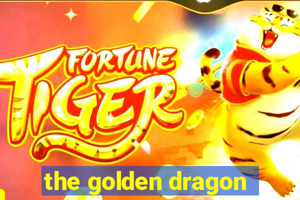 the golden dragon