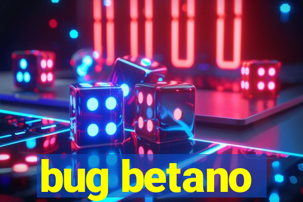 bug betano