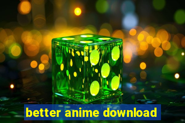 better anime download