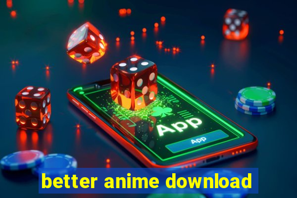 better anime download