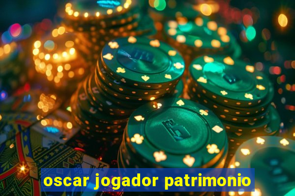 oscar jogador patrimonio