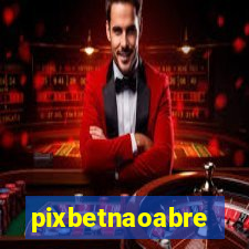 pixbetnaoabre