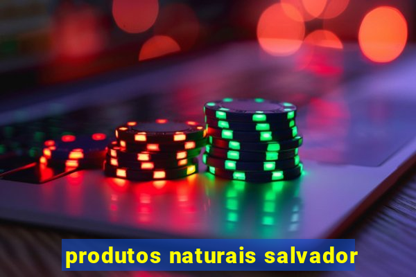 produtos naturais salvador