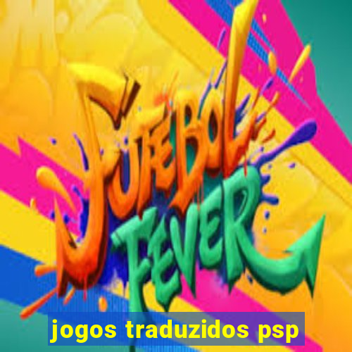 jogos traduzidos psp