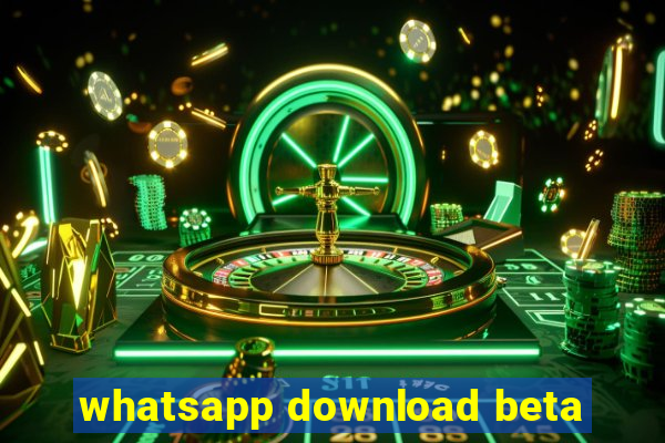 whatsapp download beta