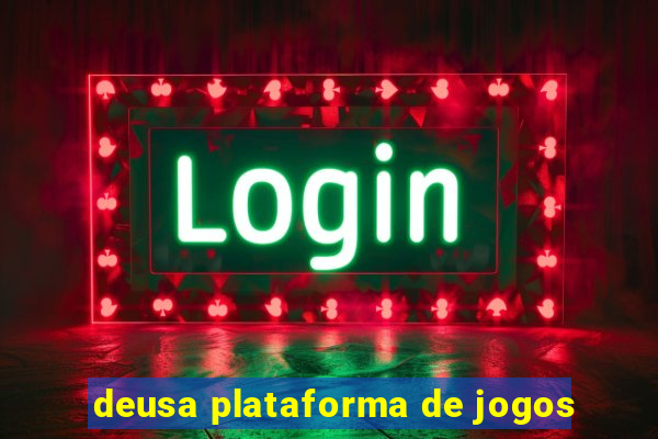 deusa plataforma de jogos