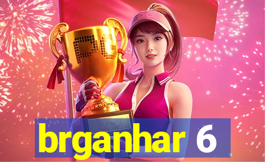 brganhar 6