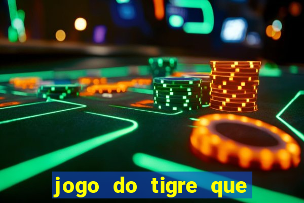 jogo do tigre que paga dinheiro de verdade