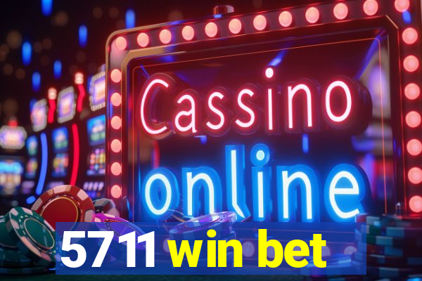 5711 win bet