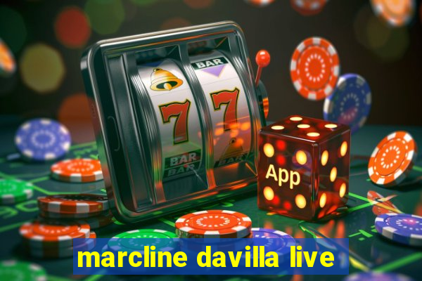 marcline davilla live