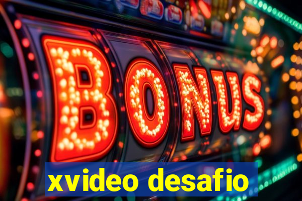 xvideo desafio