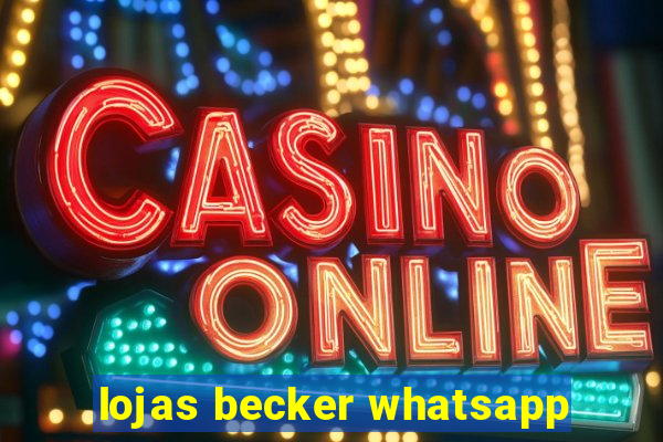 lojas becker whatsapp