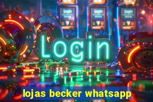 lojas becker whatsapp