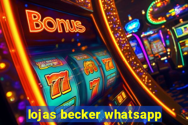 lojas becker whatsapp