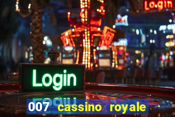 007 cassino royale filme completo em portugues