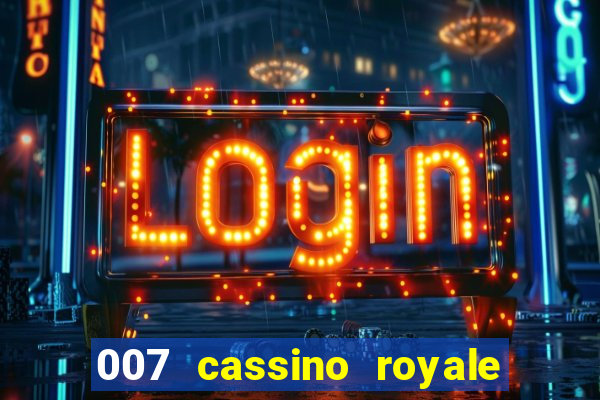 007 cassino royale filme completo em portugues