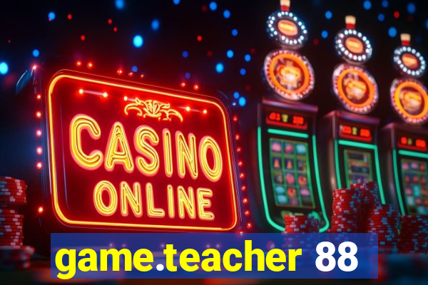 game.teacher 88