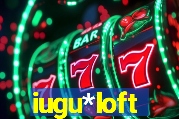 iugu*loft