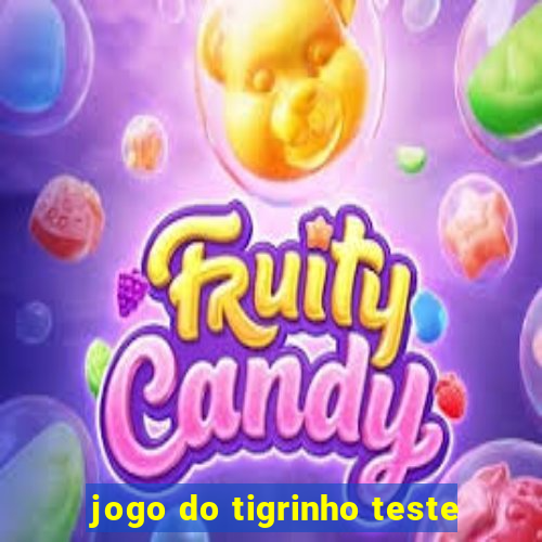 jogo do tigrinho teste