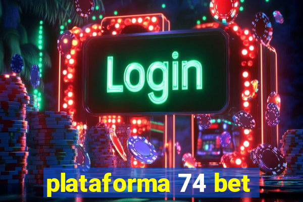 plataforma 74 bet