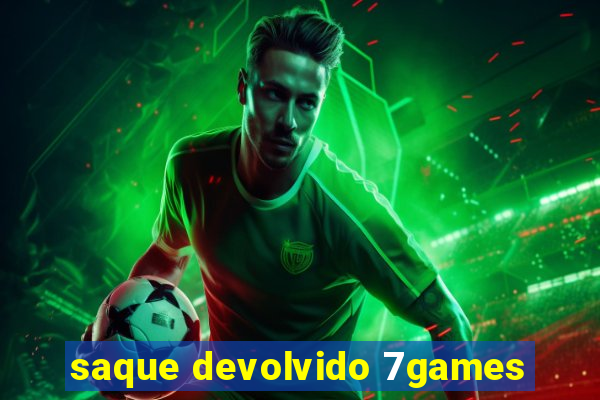 saque devolvido 7games